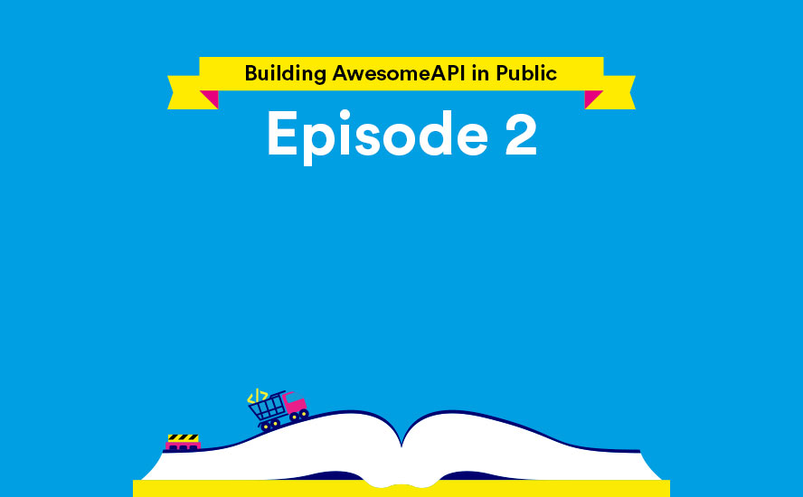 Awesome API Building in Public: Episode 2